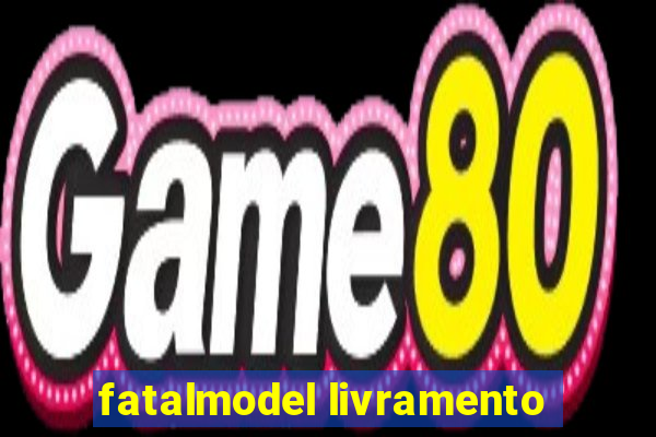 fatalmodel livramento